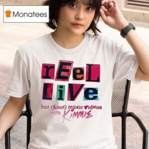 Reel Live With Kimmie Hot And Not Music Videos T Shirt