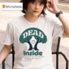 Riki Lindhome Dead Inside A Play T Shirt
