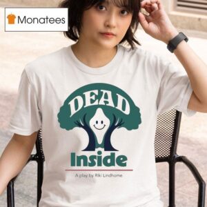 Riki Lindhome Dead Inside A Play T Shirt