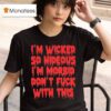 Rob Zombie I M Wicked So Hideous I M Morbid Don T Fuck With This T Shirt