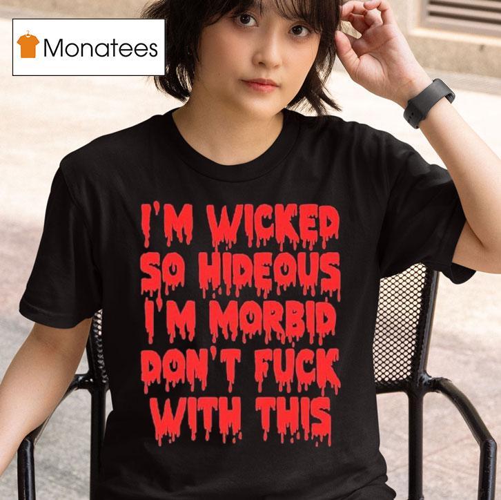 Rob Zombie I M Wicked So Hideous I M Morbid Don T Fuck With This T Shirt