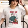 Rock Lee The Power Of Youth Once More The Chunin Exam Echoes The Sound Of A Fight To The Death T Shirt