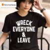 Roman Reigns Wreck Everyone And Leave T Shirt