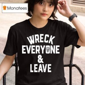 Roman Reigns Wreck Everyone And Leave T Shirt