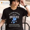 Rose In Loving Memory Of My Brother Gone But Never Forgotten Forever Loved Forever Missed T Shirt