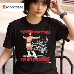 Rush If You Mess With The Bull You Get The Horns Aew T Shirt