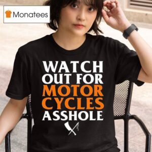 Rusty Butcher Watch Out For Motorcycles Asshole Safety T Shirt