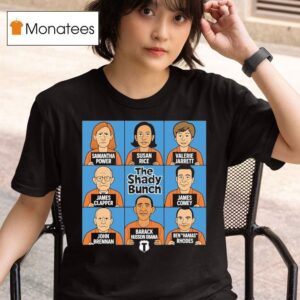 Samantha Power Susan Rice Valerie James Clapper James Comey John Barack Hussein Obama Ben Hamas Rhodes The Shady Bunch T Shirt