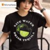 Save Water Drink Tequila Lemon T Shirt
