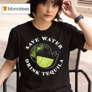 Save Water Drink Tequila Lemon T Shirt