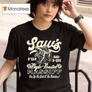 Saw S D Qar Bar B Que Rhydo Roasted Massif Fire Up The Grill The Rebellion T Shirt