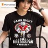 Sec Damn Right I Am A Georgia Bulldogs Fan Win Or Lose T Shirt