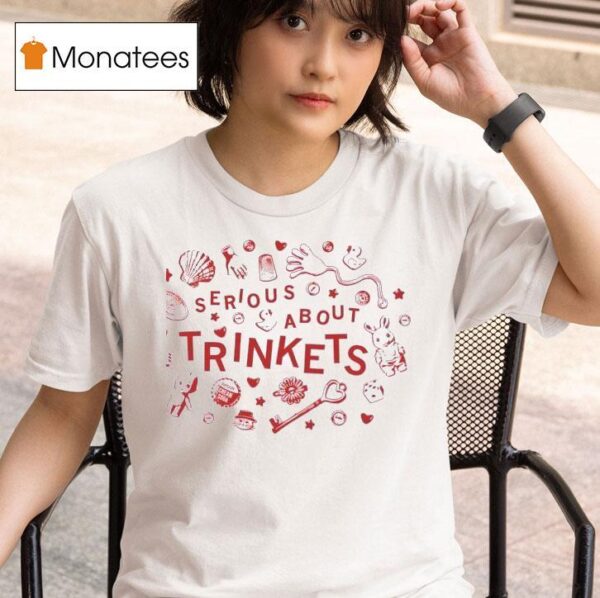 Serious About Trinkets T Shirt