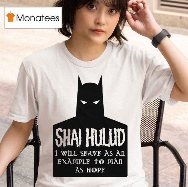 Shai Hulud I Will Serve As An Example To Man As Hope Batman T Shirt