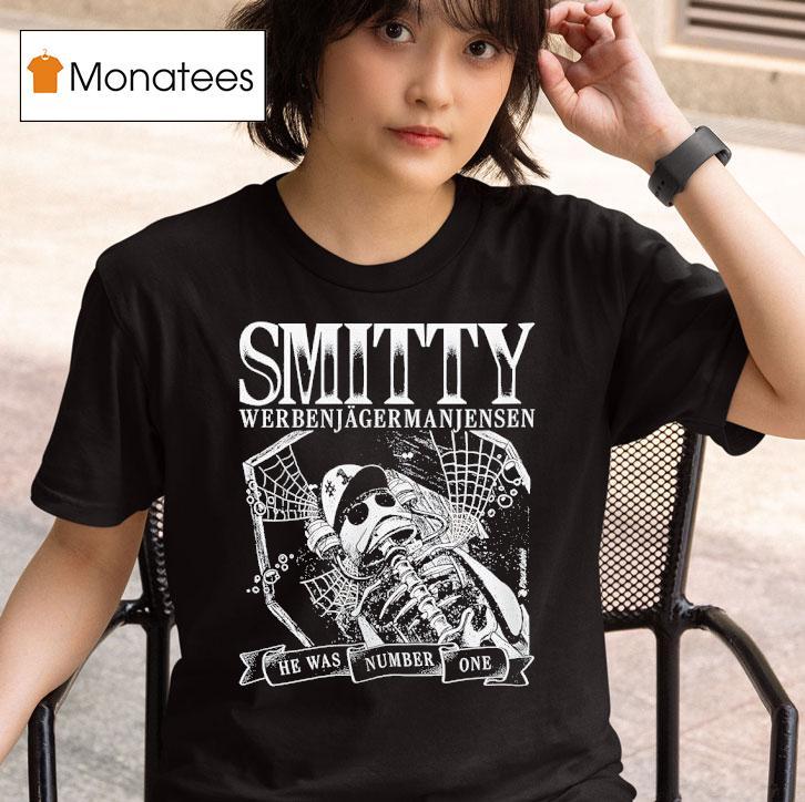 Skeleton Smitty Werbenjagermanjensen He Was Number One T Shirt