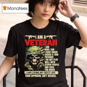 Skeleton Soldier I Am A Veteran I Am Who I Am I Have Anger Issues And Thin T Shirt