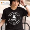 Skull No King But Chris T Shirt