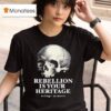 Skull Rebellion Is Your Heritage No Kings No Masters T Shirt
