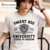 Smart Ass University School Of Sarcasm Wise Rude T Shirt