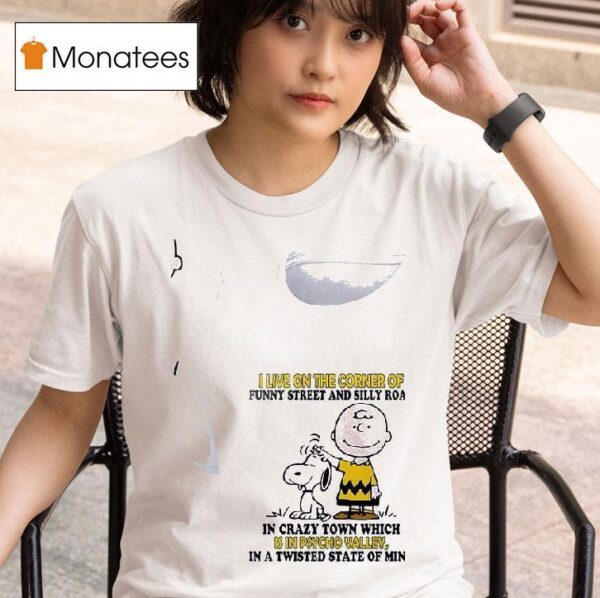 Snoopy And Charlie Brown I Live On The Corner Of Funny Street And Silly Road T Shirt