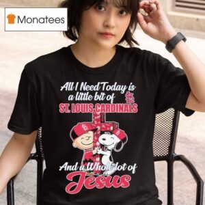 Snoopy And Charlie Brown The Peanuts All I Need Today Is A Little Bit Of St Louis Cardinals And A Whole Lot Of Jesus Hug Cross T Shirt