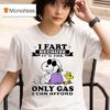 Snoopy And Woodstock I Fart Because It S The Only Gas I Can Afford T Shirt