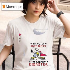 Snoopy And Woodstock I M Not A Hot Mess I M A Spicy Disaster T Shirt