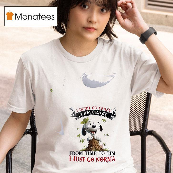 Snoopy I Don T Go Crazy I Am Crazy From Time To Time I Just Go Normal T Shirt