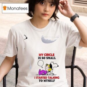 Snoopy My Circle Is So Small I Started Talking To Myself T Shirt