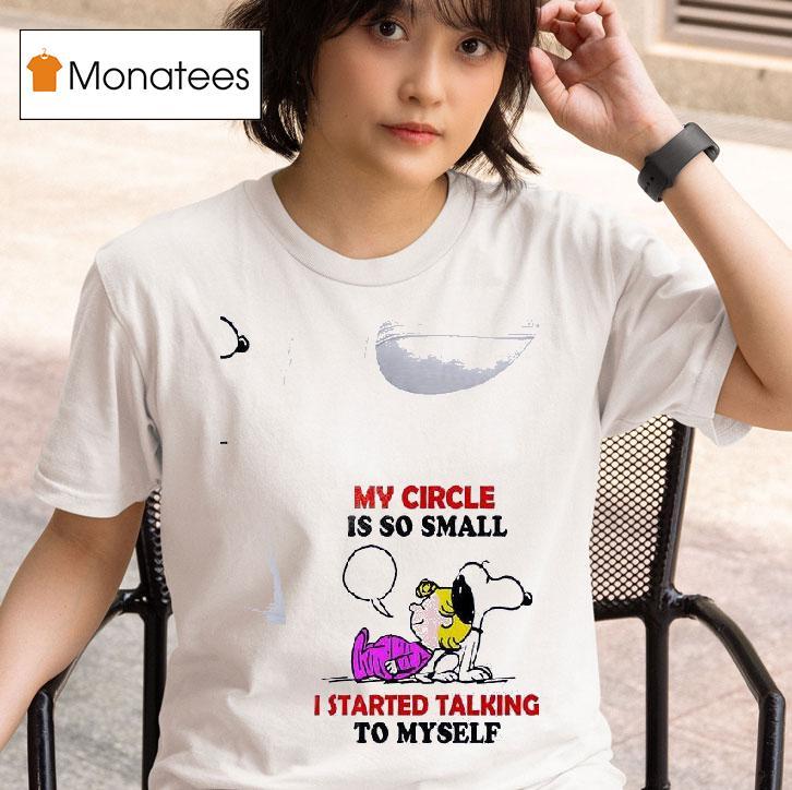 Snoopy My Circle Is So Small I Started Talking To Myself T Shirt