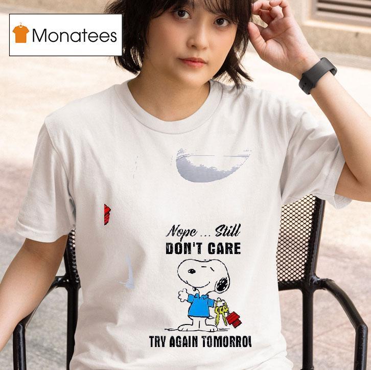 Snoopy Nope Still Don T Care Try Again Tomorrow T Shirt