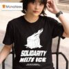 Solidarity Melts Ice New York City Democratic Socialists Of America T Shirt