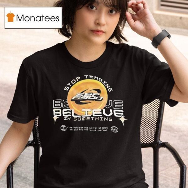 Spx Stop Trading Believe In Something Logo T Shirt