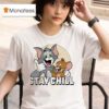 Stay Chill Tom And Jerry T Shirt