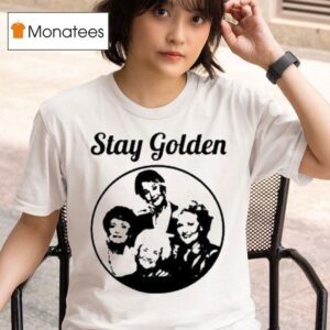 Stay Golden Tv Show S T Shirt