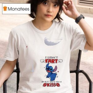 Stitch I Didn T Fart My Butt Blew You A Kiss T Shirt