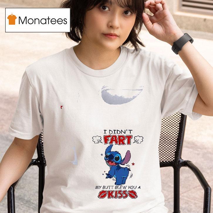 Stitch I Didn T Fart My Butt Blew You A Kiss T Shirt