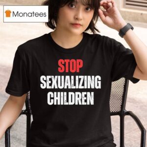 Stop Sexualizing Children T Shirt