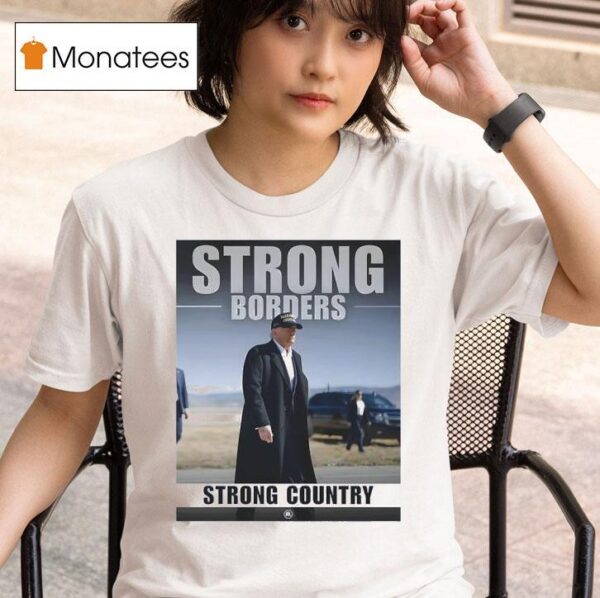 Strong Borders Strong Country Donal Trump T Shirt
