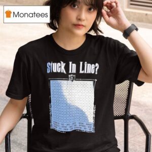 Stuck In Line T Shirt