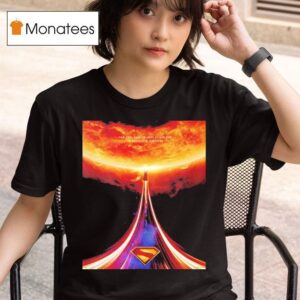 Superman You Just Have To Look At The Sun To Believe In Miracles Movie T Shirt