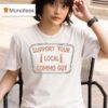 Support Your Local Commo Guy T Shirt