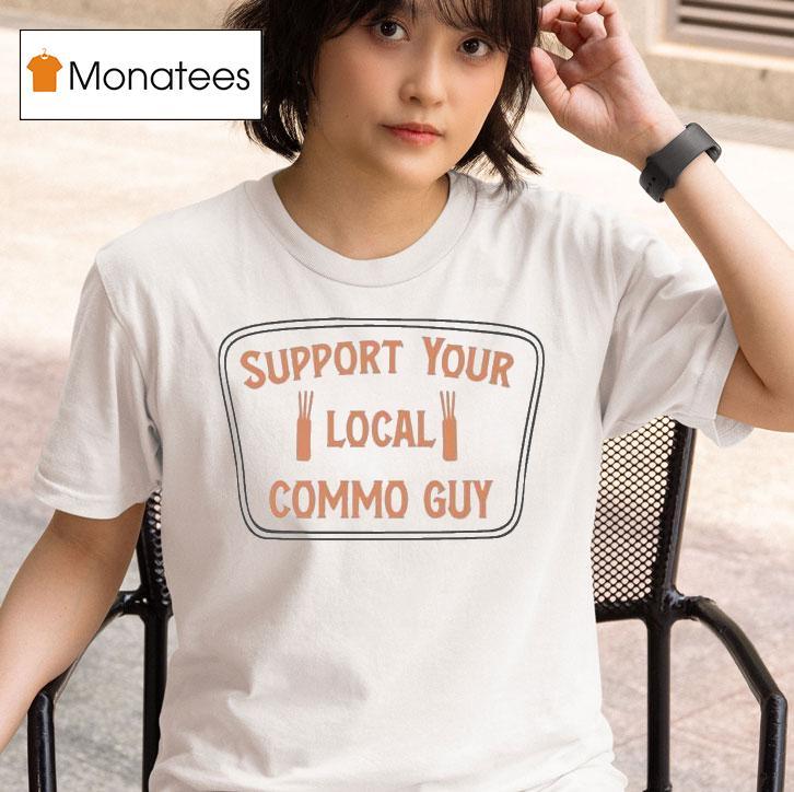 Support Your Local Commo Guy T Shirt