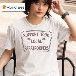 Support Your Local Paratroopers T Shirt
