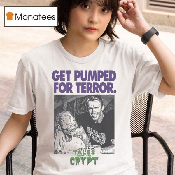 Tales From The Crypt Get Pumped For Terror T Shirt