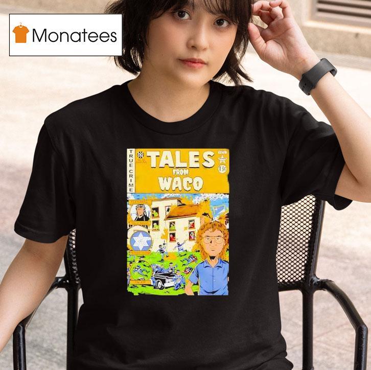 Tales From Waco T Shirt