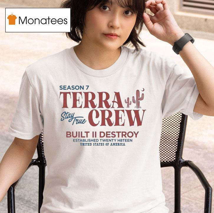 Terra Crew Season Stay True Built Ii Destroy United States Of America T Shirt