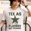 Texas Flooded Not Drowned Relief T Shirt