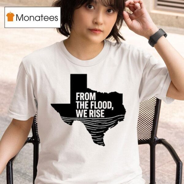 Texas From The Flood We Rise Relief T Shirt
