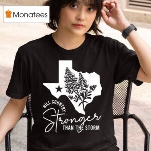 Texas Hill Country Strong Than The Storm Camp Mystic Survivor T Shirt